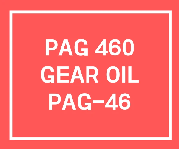 PAG 460 GEAR OIL PAG-46 PAG 460 GEAR OIL PAG-46